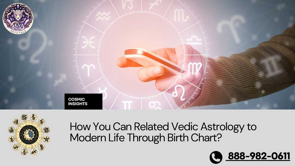 How You Can Related Vedic Astrology to Modern Life Through Birth Chart?